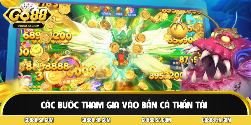 Các bước tham gia vào bắn cá thần tài