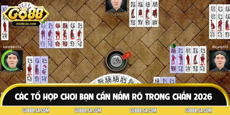 Các tổ hợp chơi bạn cần nắm rõ trong chắn 2026