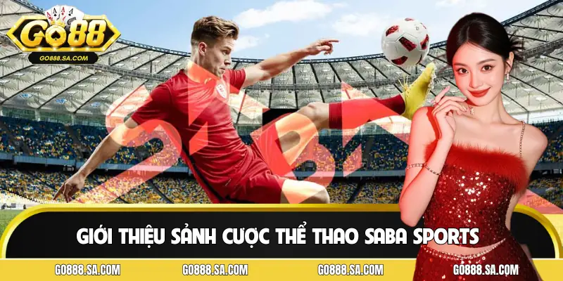 Thông tin cơ bản về sảnh cược thể thao SABA Sports