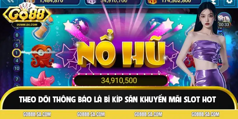Bí kíp săn khuyến mãi slot - bật thông báo để không bỏ lỡ ưu đãi